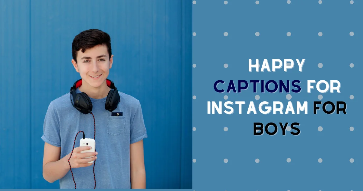 Happy captions for Instagram for boys