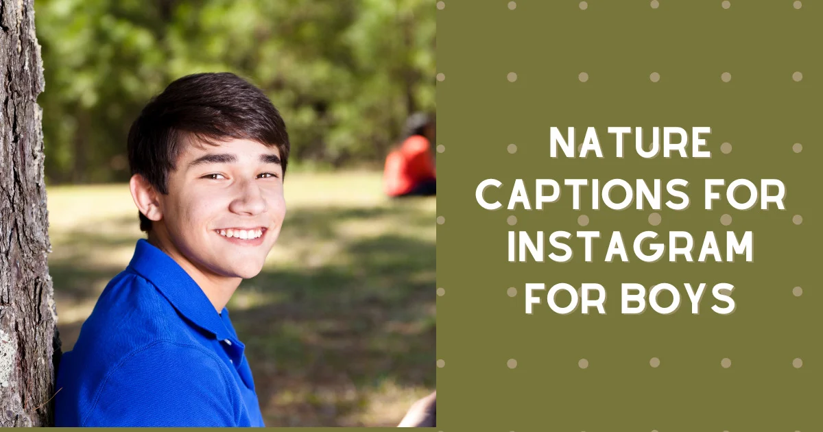 Nature captions for Instagram for boy