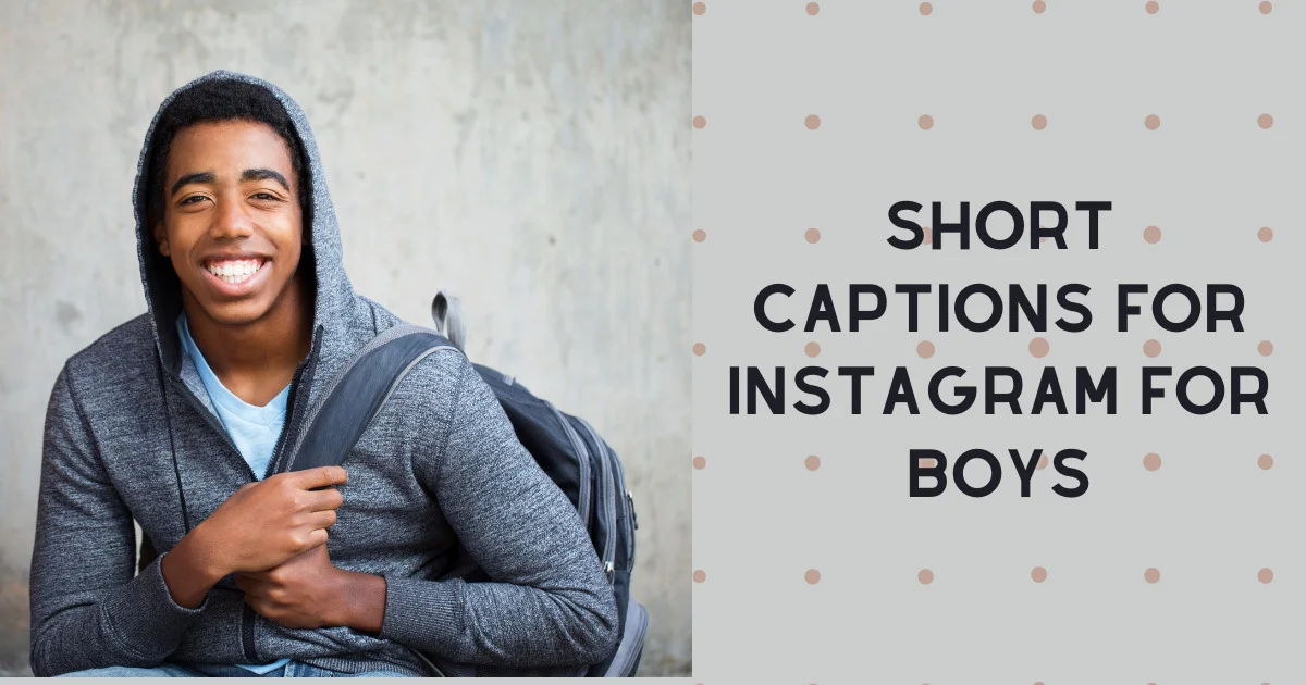 Short captions for Instagram for boys