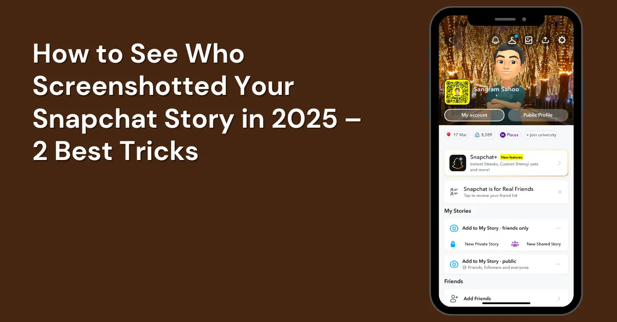 How to See Who Screenshotted Your Snapchat Story in 2025 – 2 Best Tricks